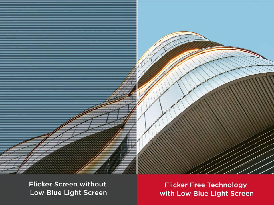 Flicker Free       Built-in Low Blue Light Screen